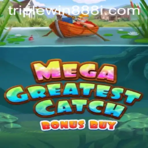 Unveiling MegaGreatestCatchBonusBuy: The Thrill of TripleWin888