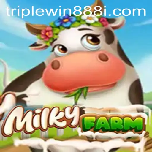 Exploring MilkyFarm: The Thrilling New Game Featuring TripleWin888