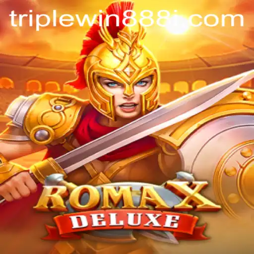 Exploring the Thrills of RomaXDeluxe with TripleWin888